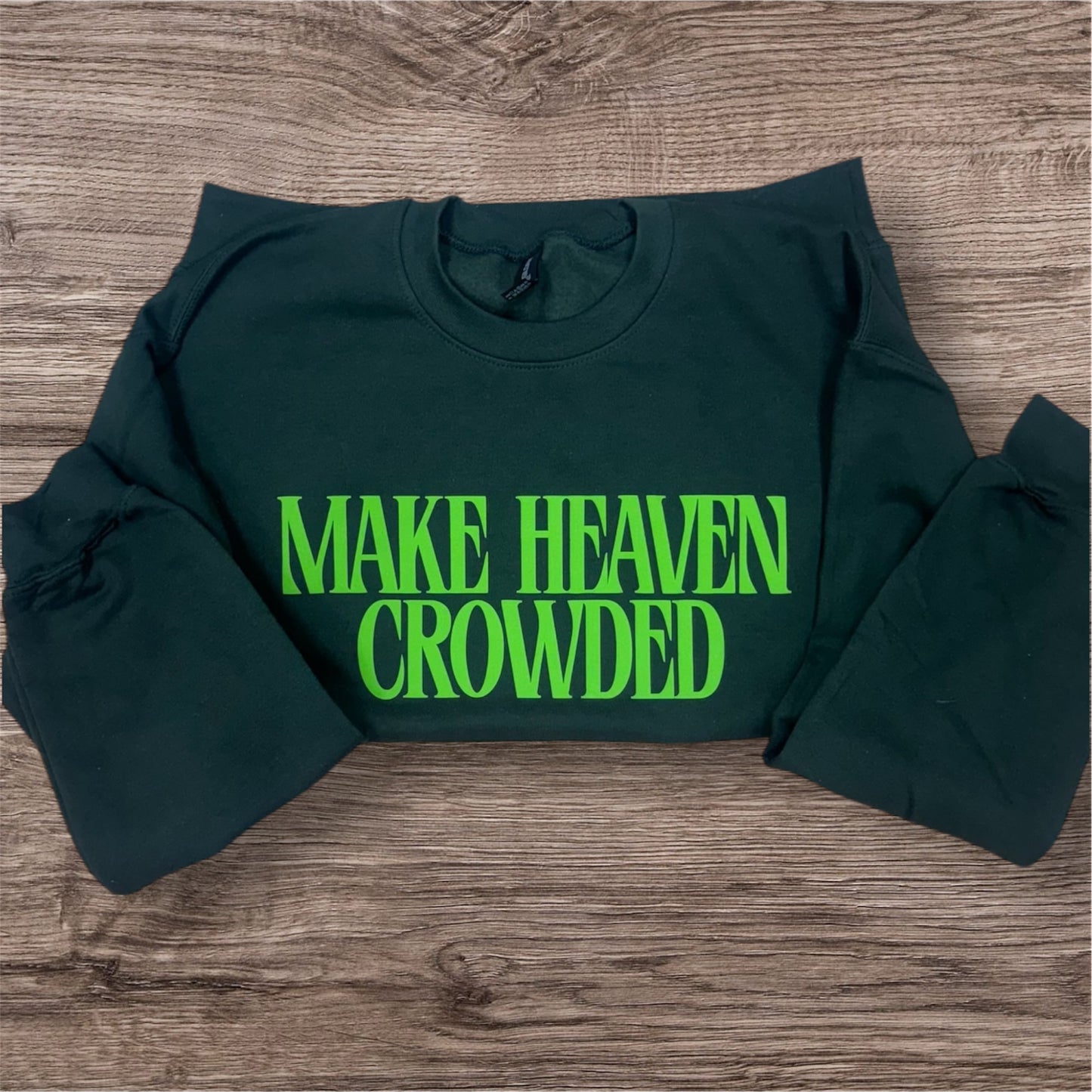 Make Heaven Crowded Sweatshirt