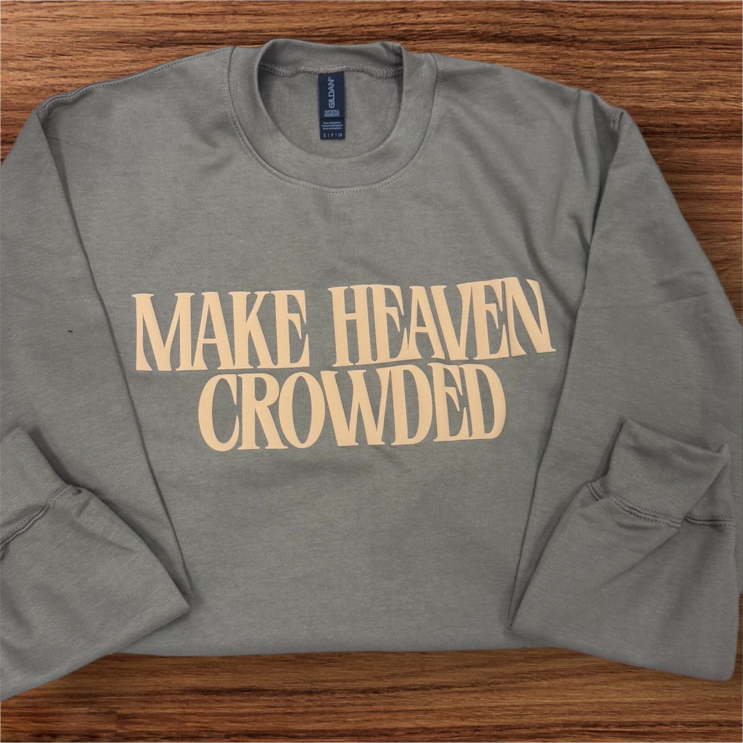 Make Heaven Crowded Sweatshirt